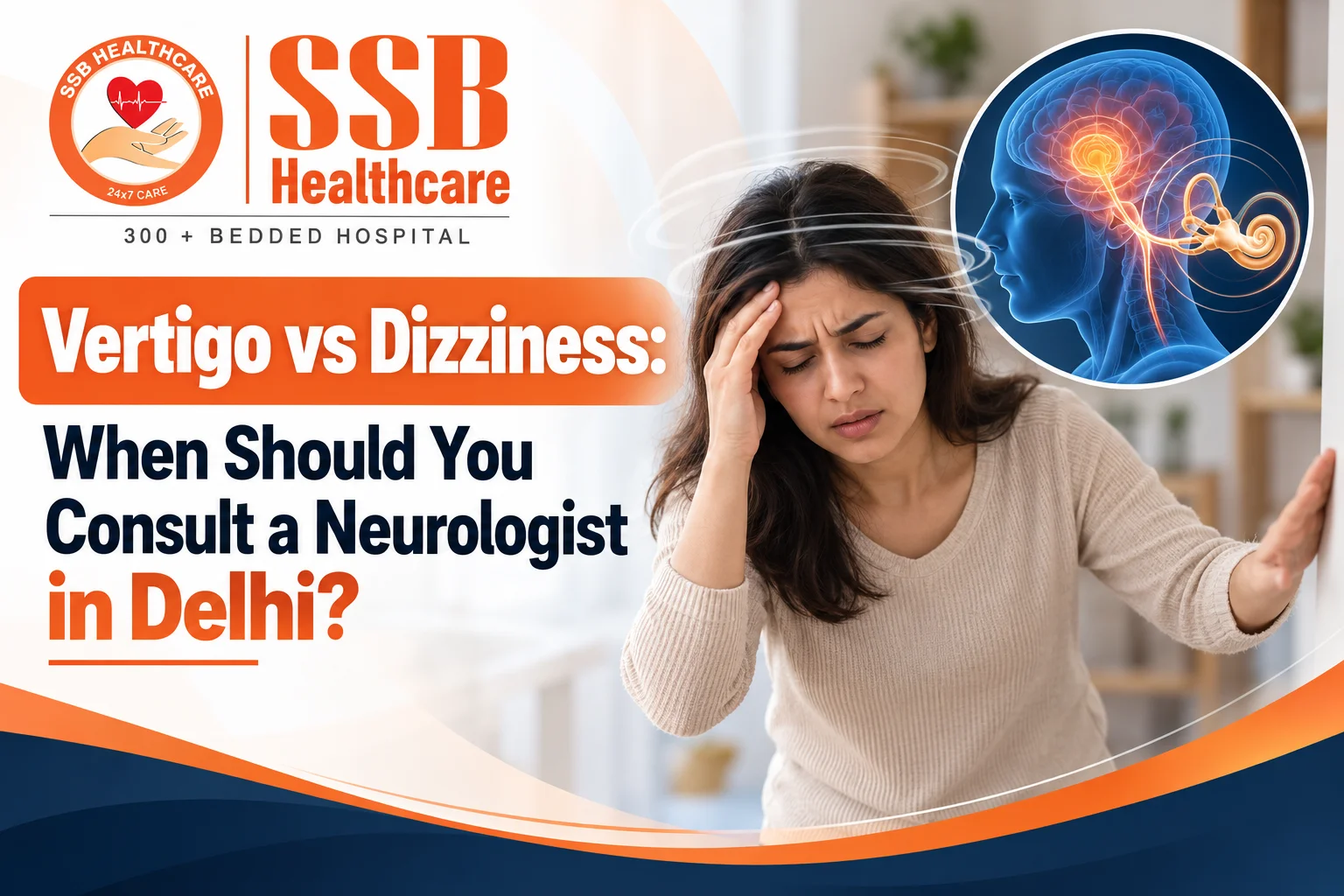 Vertigo vs Dizziness: When Should You Consult a Neurologist in Delhi?